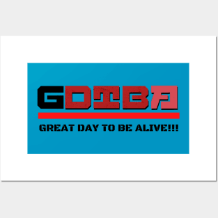 Great Day to be Alive Posters and Art